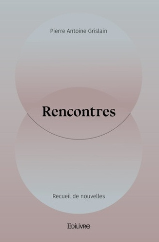 grislain-pierre-antoine-rencontres-recueil-de-nouvelles_0