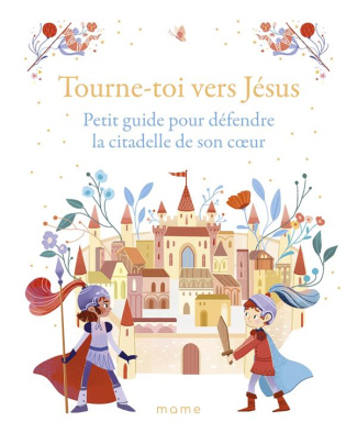 grossetete-ugolotti-tourne-toi-vers-jesus-petit-guide-pour-defendre-la-citadelle-de-son-c-ur_0