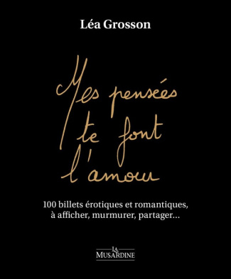 grosson-lea-mes-pensees-te-font-l-amour-100-billets-erotiques-et-romantiques-a-afficher-murmurer-partager_0