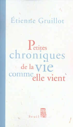 gruillot-etienne-petites-chroniques-de-la-vie-comme-elle-vient_0