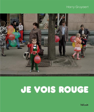gruyaert-harry-je-vois-rouge_0