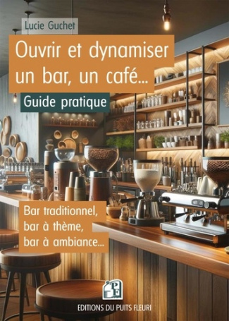 guchet-lucie-ouvrir-et-dynamiser-un-bar-un-cafe-guide-pratique_0