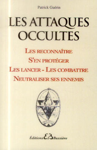 guerin-patrick-les-attaques-occultes-les-reconnaitre-s-en-proteger-les-lancer-et-les-combattre-neutraliser-ses_0