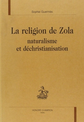 guermes-sophie-la-religion-de-zola-naturalisme-et-dechristianisation_0