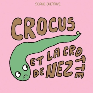 guerrive-sophie-crocus-et-la-crotte-de-nez_0