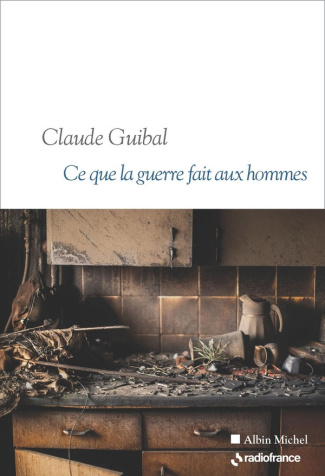 guibal-claude-ce-que-la-guerre-fait-aux-hommes_0