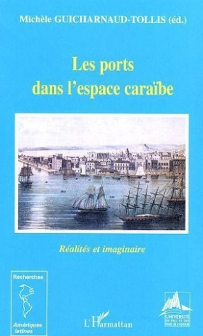 guicharnaud-tollis-michele-les-ports-dans-l-espace-caraibe-realites-et-imaginaire_0
