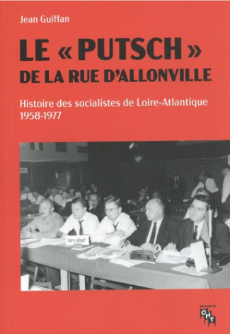 guiffan-jean-le-putsch-de-la-rue-d-allonville-histoire-des-socialistes-de-loire-atlantique-1958-1977_0