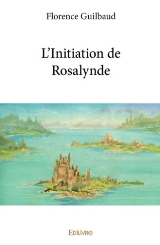 guilbaud-florence-l-initiation-de-rosalynde_0