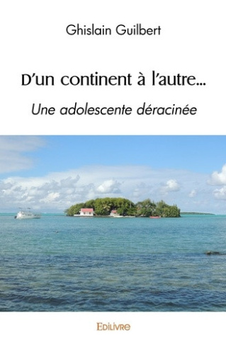 guilbert-ghislain-d-un-continent-a-l-autre-une-adolescente-deracinee_0