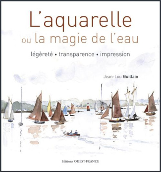 guillain-jean-louis-l-aquarelle-ou-la-magie-de-l-eau-legerete-transparence-impression_0