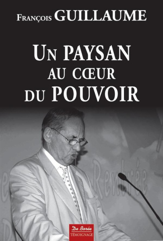 guillaume-francois-un-paysan-au-coeur-du-pouvoir_0