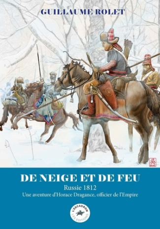 guillaume-rolet-de-neige-et-de-feu-russie-1812-une-aventure-d-horace-dragance-officier-de-l-empire_0