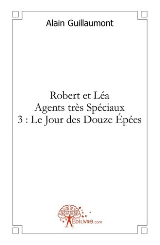 guillaumont-alain-robert-et-lea-agents-tres-speciaux-3-le-jour-des-douze-epees_0