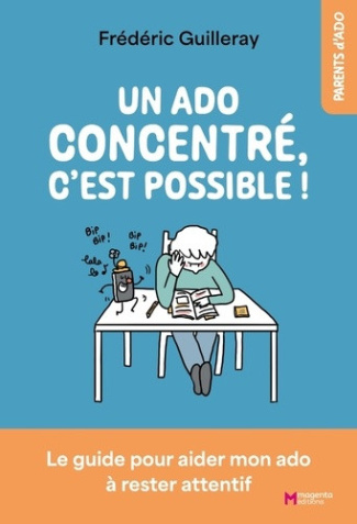 guilleray-frederic-parent-d-ado-concentre-le-guide-pour-aider-mon-ado-a-rester-attentif_0