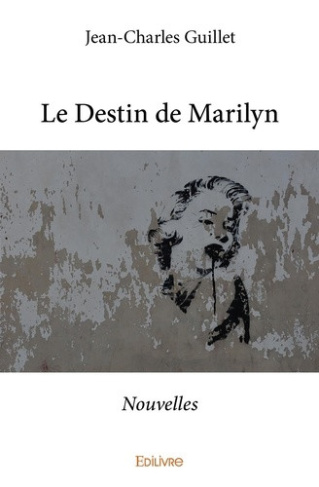 guillet-jean-charles-le-destin-de-marilyn-nouvelles_0