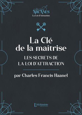 haanel-charles-francis-la-cle-de-la-maitrise-les-secrets-de-la-loi-d-attraction_0