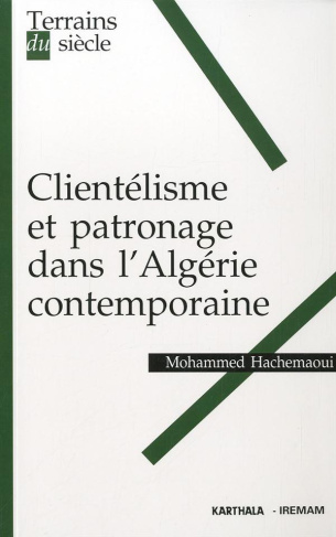 hachemaoui-mohammed-clientelisme-et-patronage-dans-l-algerie-contemporaine_0