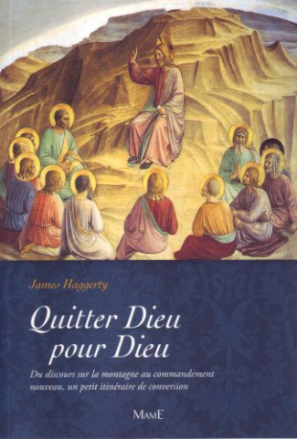 haggerty-james-quitter-dieu-pour-dieu-du-discours-sur-la-montagne-au-commandement-nouveau-un-petit-itineraire-de_0