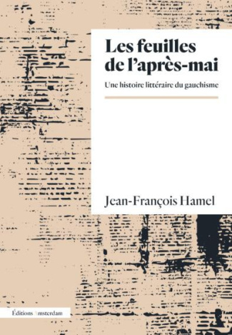 hamel-jean-francois-les-feuilles-de-l-apres-mai-une-histoire-litteraire-du-gauchisme_0