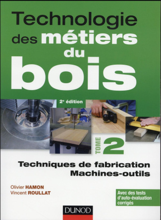 hamon-olivier-3b-roullat-vincent-technologie-des-metiers-du-bois-tome-2-techniques-de-fabrication-3b-machines-outils-2e-edition_0