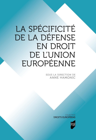 hamonic-anne-la-specificite-de-la-defense-en-droit-de-l-union-europeenne_0