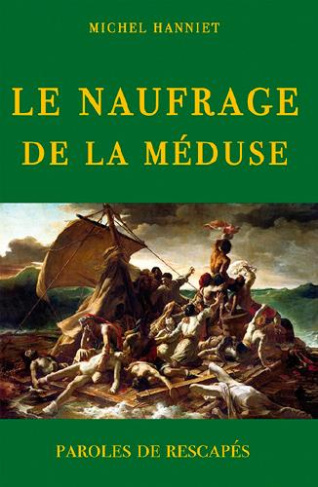 hanniet-michel-le-naufrage-de-la-meduse-1816-2016-des-causes-du-naufrage-a-ses-consequences-politiques_0