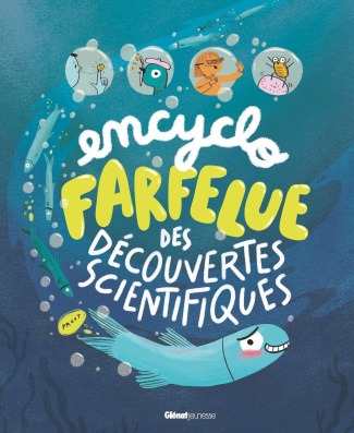 harman-alice-wedelich-sam-encyclo-farfelue-des-decouvertes-scientifiques_0