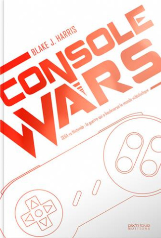 harris-blake-j-3b-jardin-laurent-console-wars-sega-vs-nintendo-la-guerre-qui-a-bouleverse-le-monde-videoludique-volume-2_0