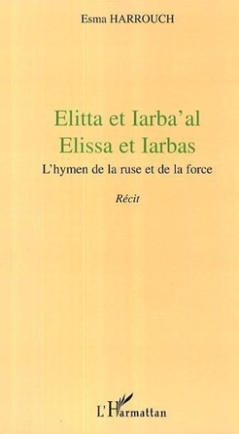 harrouch-esma-elitta-et-iarba-al-elissa-et-iarbas-l-hymen-de-la-ruse-et-de-la-force_0