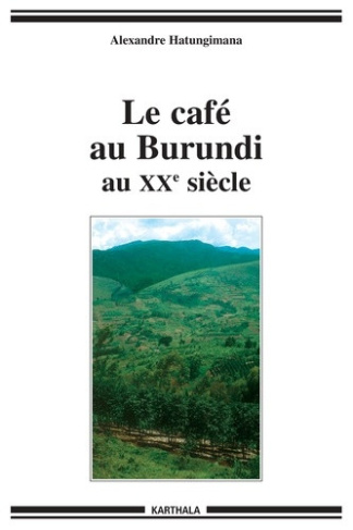 hatungimana-alexandre-chretien-jean-pierre-le-cafe-au-burundi-au-xxe-siecle-paysans-argent-pouvoir_0