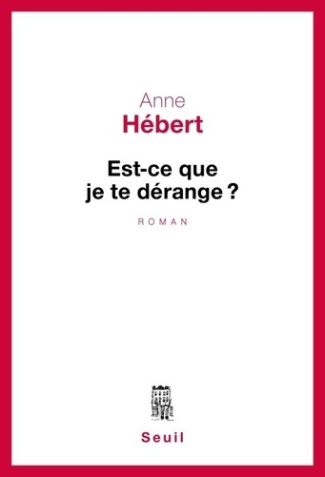 hebert-anne-est-ce-que-je-te-derange-recit_0