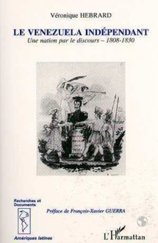 hebrard-veronique-le-venezuela-independant-une-nation-par-le-discours-1808-1830_0