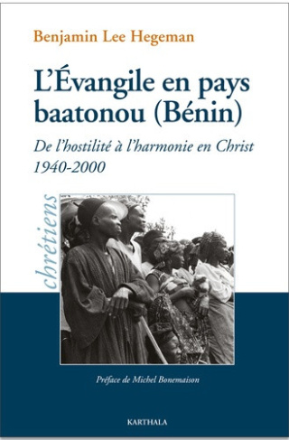 hegeman-benjamin-lee-bonemaison-michel-l-evangile-en-pays-baatonou-benin-de-l-hostilite-a-l-harmonie-en-christ-1940-2000_0