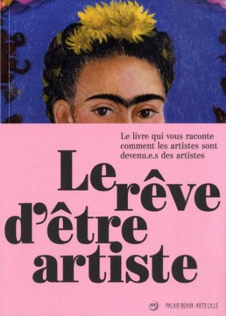heinich-nathalie-3b-obadia-nathalie-3b-sinclair-anne-le-reve-d-etre-artiste-le-livre-qui-vous-raconte-comment-les-artistes-sont-devenu-e-s-des-artistes_0