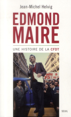 helvig-jean-michel-edmond-maire-une-histoire-de-la-cfdt_0