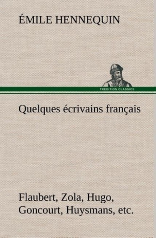 hennequin-e-quelques-ecrivains-francais-flaubert-zola-hugo-goncourt-huysmans-etc_0