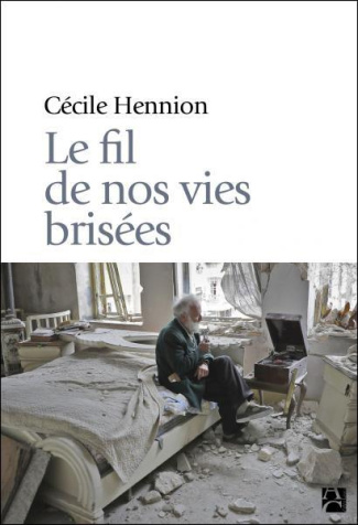 hennion-cecile-le-fil-de-nos-vies-brisees_0