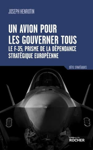 henrotin-joseph-un-anneau-pour-les-gouverner-tous-le-f35-americain-piege-strategique-pour-l-europe_0