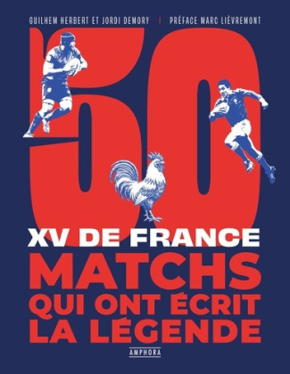 herbert-guilhem-demory-jordy-xv-de-france-50-matchs-qui-ont-ecrit-la-legende_0