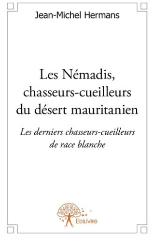 hermans-jean-michel-les-nemadis-chasseurs-cueilleurs-du-desert-mauritanien-les-derniers-chasseurs-cueilleurs-de-race-b_0