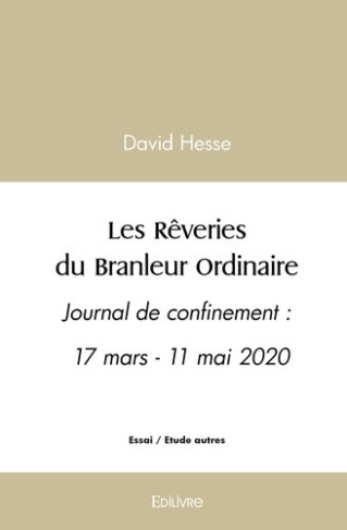 hesse-david-les-reveries-du-branleur-ordinaire-journal-de-confinement-17-mars-11-mai-2020_0