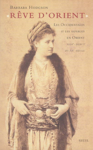 hodgson-barbara-3b-saint-jean-pierre-reve-d-orient-les-occidentales-et-les-voyages-en-orient-xviiie-debut-du-xxe-siecle_0