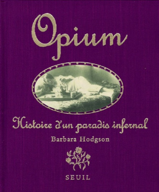hodgson-barbara-opium-histoire-d-un-paradis-infernal_0