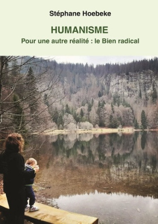 hoebeke-stephane-humanisme-pour-une-autre-realite-le-bien-radical_0