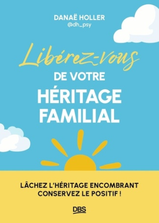 holler-gaucher-danae-liberez-vous-de-votre-poids-familial-lachez-l-heritage-encombrant-conservez-seulement-le-positif_0