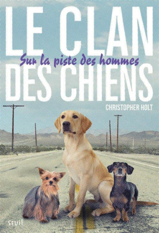holt-christopher-le-clan-des-chiens-tome-1-sur-la-piste-des-hommes_0
