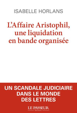 horlans-isabelle-3b-van-cauwelaert-didier-l-affaire-aristophil-liquidation-en-bande-organisee_0