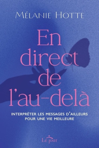 hotte-melanie-en-direct-de-l-au-dela-interpreter-les-messages-d-ailleurs-pour-une-vie-meilleure_0