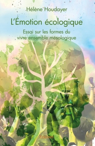 houdayer-helene-joron-philippe-l-emotion-ecologique-essai-sur-les-formes-du-vivre-ensemble-mesologique_0